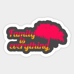 Family is everything - grapefruit Sticker